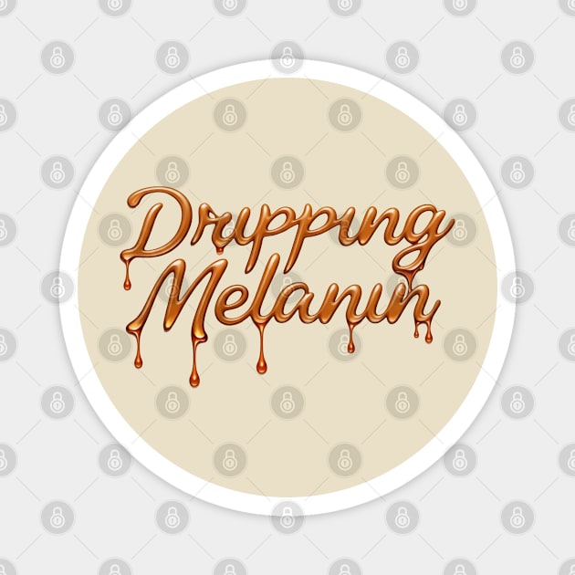 Dripping Melanin Magnet by UrbanLifeApparel